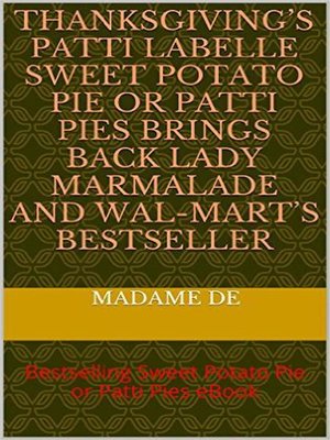 cover image of Thanksgiving's Patti LaBelle Sweet Potato Pie or Patti Pie